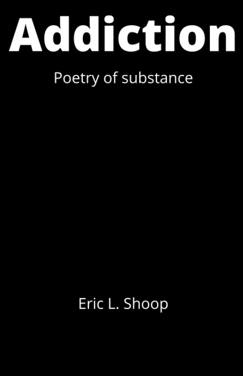 Addiction: Poetry Of Substance