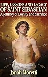 saint denis les bourg  Life, Lessons and Legacy of Saint Sebastian (Saint Biographies for Catholics) (English Edition)