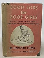 Good Jobs for Good Girls, How to Renounce Wage Slavery and Make a Good Man Work for You; Or, Short Cuts to the Altar B000G2LU60 Book Cover