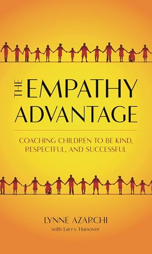 The Empathy Advantage: Coaching Children to Be Kind, Respectful, and Successful