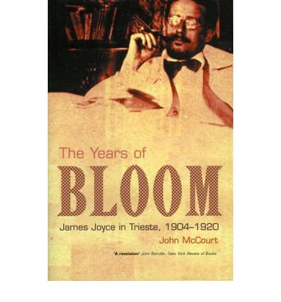 The Years of Bloom: James Joyce in Trieste 1904-1920