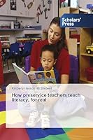 How Preservice Teachers Teach Literacy, for Real 3639666097 Book Cover