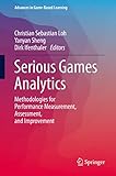 Serious Games Analytics: Methodologies for Performance Measurement, Assessment, and Improvement (Advances in Game-Based Learning)