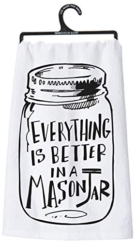 Primitives by Kathy Dish Towel, Everything Is Better in a Mason Jar, White