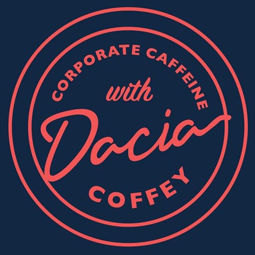 Corporate Caffeine with Dacia Coffey Podcast Por The Marketing Blender arte de portada