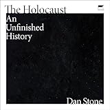 The Holocaust: An Unfinished History