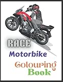 Race Motorbike colouring book: Motorbike colouring book for toddlers and teens