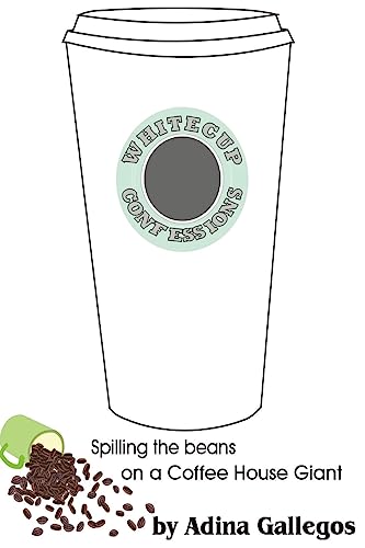 Whitecup Confessions: Spilling the beans on a Coffee House Giant