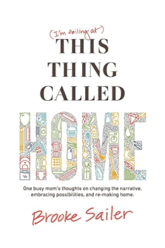 (I'm failing at) This Thing Called Home: One busy mom's thoughts on changing the narrative,...