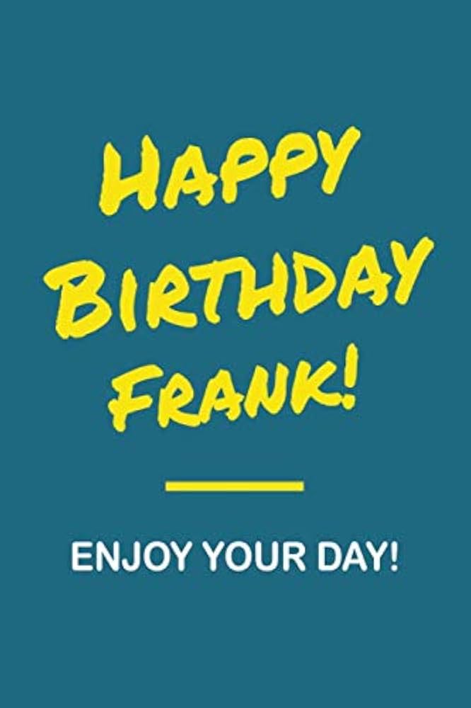 Total 65+ imagem happy birthday frank - br.thptnganamst.edu.vn