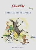  I musicanti di Brema. Die Bremer Stadtmusikanten: Italienische Ausgabe