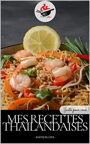 MES RECETTES THAILANDAISES: 10 recettes faciles à faire au quotidien (French Edition)