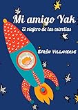Mi amigo Yak: El viajero de las estrellas (Las aventuras de los niños del espacio exterior nº 1)