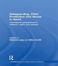 Safeguarding, Child Protection and Abuse in Sport: International Perspectives in Research, Policy and Practice (Routledge Research in Sport, Culture and Society)
