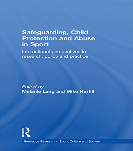 Safeguarding, Child Protection and Abuse in Sport: International Perspectives in Research, Policy and Practice (Routledge Research in Sport, Culture and Society)