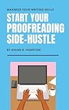 Start Your Proofreading Side-Hustle: Maximize Your Writing Skills