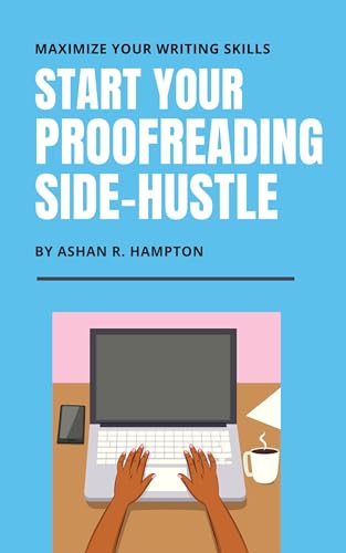 Start Your Proofreading Side-Hustle: Maximize Your Writing Skills