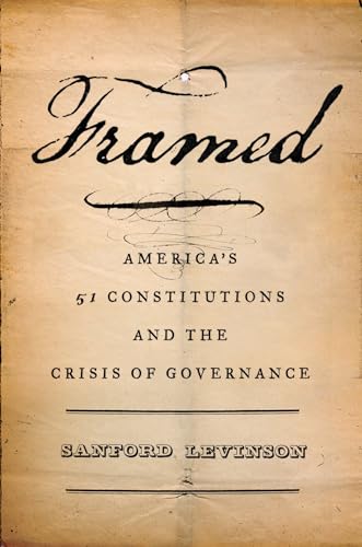 Framed: America's 51 Constitutions and the Crisis of Governance