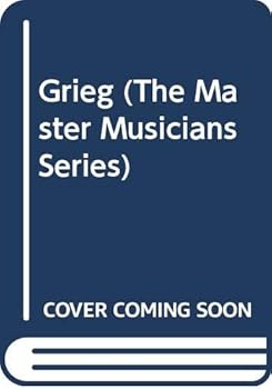 Grieg (The Master Musicians Series)