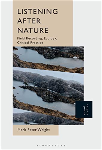 Photo de Listening After Nature: Field Recording, Ecology, Critical Practice