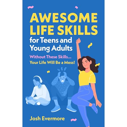 Awesome Life Skills for Teens and Young Adults by Josh Evermore episode artwork