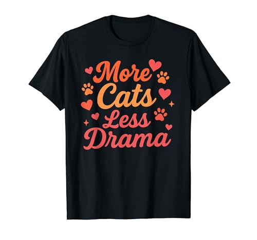 More Cats Less Drama Funny Cat Lover Pet Owner Quote Slogan T�V���c