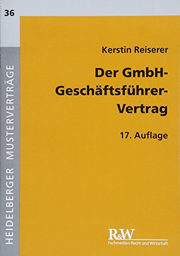 Der GmbH-Geschäftsführer-Vertrag (Heidelberger Musterverträge)