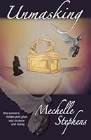 Unmasking: One Woman's Hidden Pain Gives Way to Peace and Victory 1477562664 Book Cover