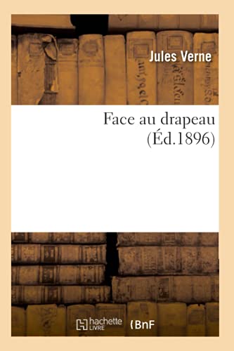 Face Au Drapeau (Éd.1896) (Litterature) (French Edition)