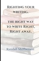 Righting Your Writing: The Right Way to Write Right, Right Away B0F5NW384X Book Cover