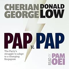PAP v PAP: The Party's struggle to adapt to a changing Singapore Audiolibro Por Donald Low, Cherian George arte de portada