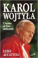 Karol Wojtyla. L’uomo di fine millennio 8821538680 Book Cover