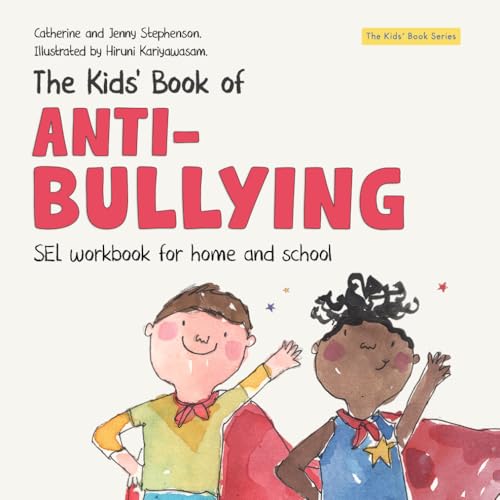 The Kids' Book of Anti-Bullying: Self-Awareness,...