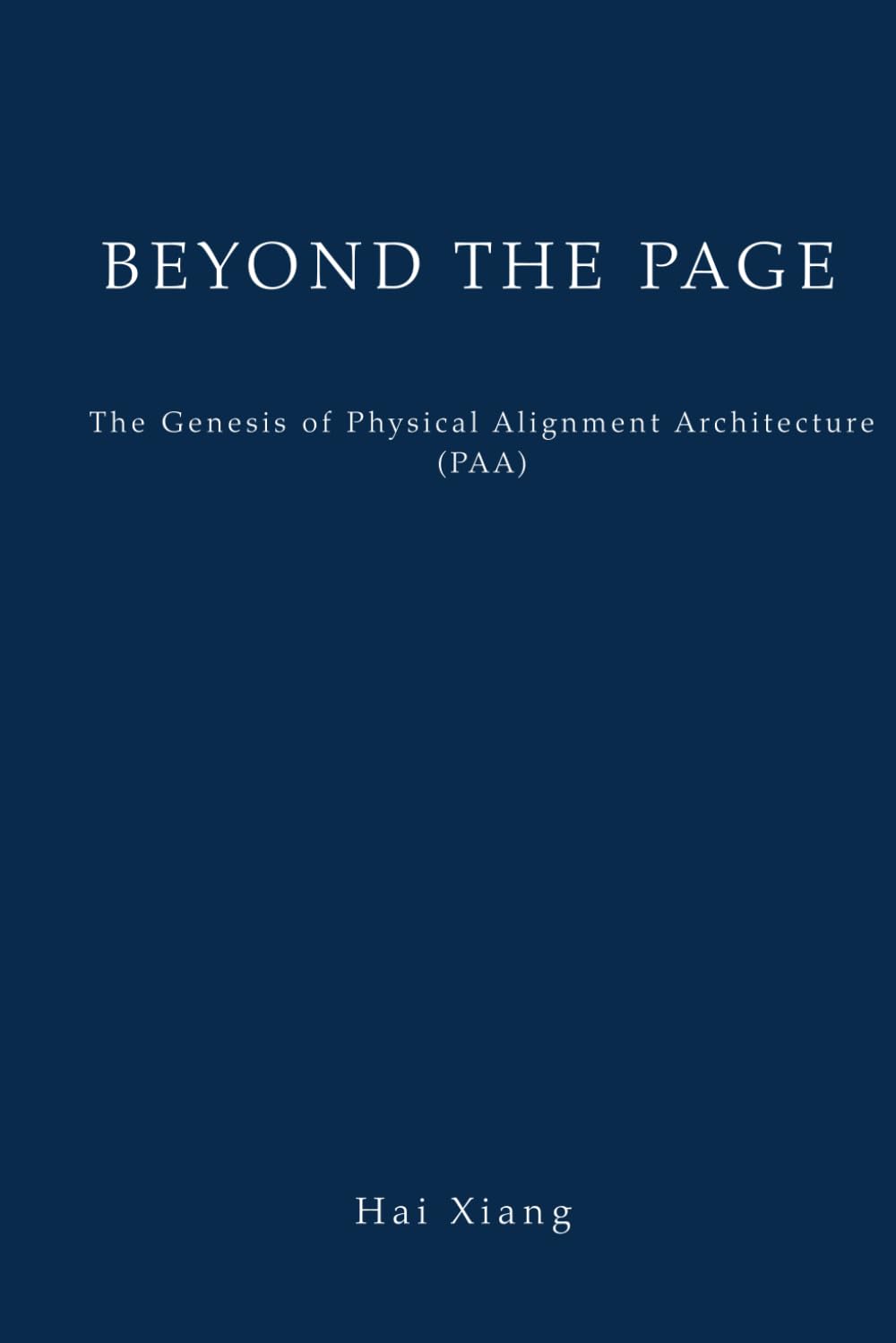 BEYOND THE PAGE: The Genesis of Physical Alignment Architecture (PAA)