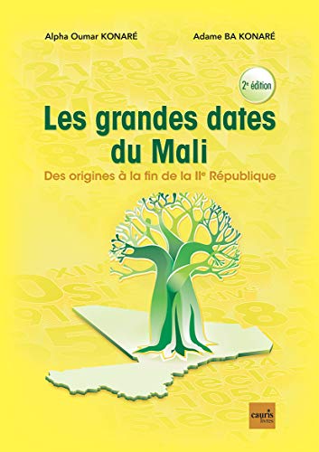 Les Grandes Dates du Mali - des Origines a la Fin de la Iie Republique