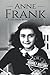 Anne Frank: A Life From Beginning to End (World War 2 Biographies)