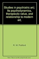 Studies in psychiatric art;: Its psychodynamics, therapeutic value, and relationship to modern art, B0006BQC3M Book Cover