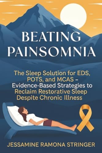 Beating Painsomnia: The Sleep Solution for EDS, POTS, and MCAS - Evidence-Based Strategies to...