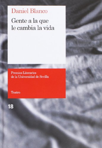 Gente a la que le cambia la vida (Serie Premios Literarios de la Universidad de Sevilla, Band 18)