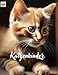 Katzenkinder: 40 zauberhafte Malvorlagen zum Ausmalen und Entspannen (Malb&Atilde;&frac14;cher f&Atilde;&frac14;r M&Atilde;&curren;dchen und Jungen) (German Edition)