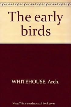 Hardcover Early Birds: The Wonders and Heroics of the First Decades o Book