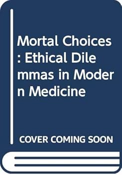 Paperback Mortal Choices: Ethical Dilemmas in Modern Medicine Book