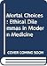 Mortal Choices: Ethical Dilemmas in Modern Medicine