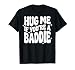 Hug Me If You're A Baddie T-Shirt