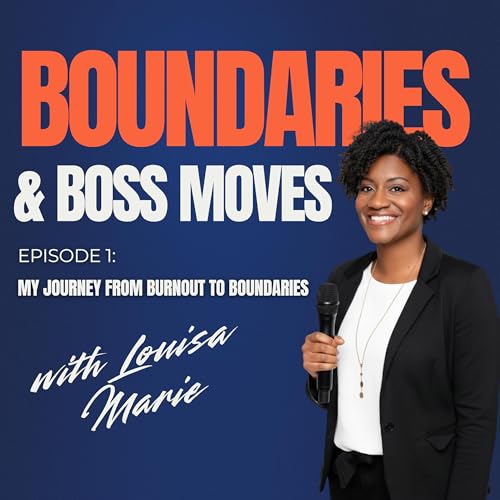 Episode 1: My Journey from Burnout to Boundaries