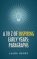 A to Z of Inspiring Early Years: Paragraphs 1492859125 Book Cover