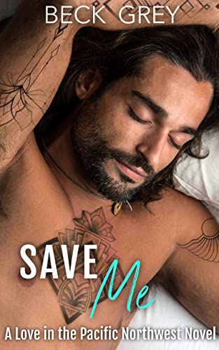 Save Me: Love in the Pacific Northwest Book 1
