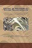 Design of Mechanical Power Transmissions: A monograph that includes: relevant definitions, gear kinematics, simple and compound gear trains. planetary ... (Mechanical Design Engineering Monographs)