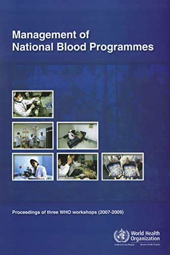 Management of National Blood Programmes: Proceedings of three WHO workshops (2007-2009)