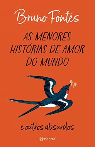 As menores histórias de amor do mundo: e outros absurdos - Fontes, Bruno
